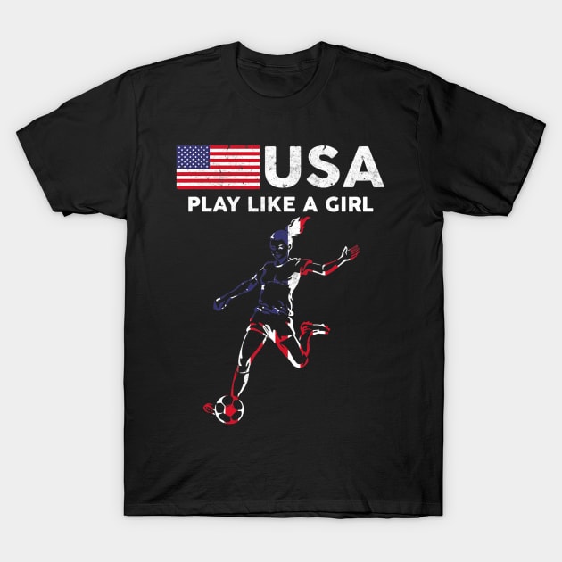 USA Play Like a Girl Soccer Football USA Flag T-Shirt by torifd1rosie